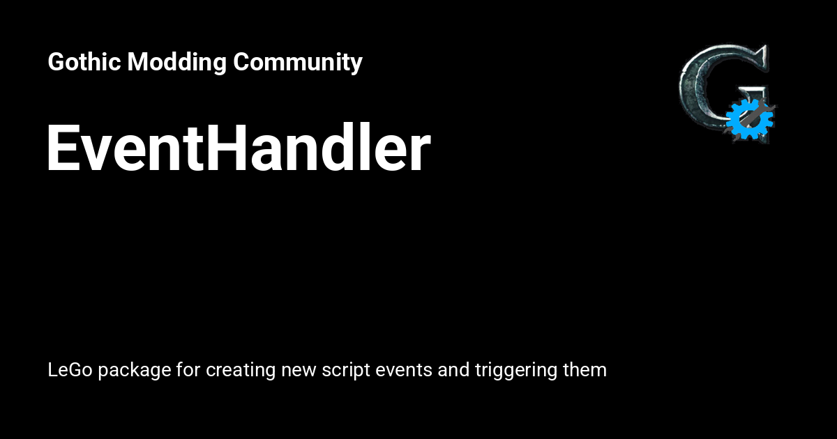 EventHandler - Gothic Modding Community